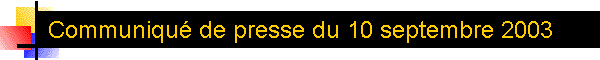 Communiqu de presse du 10 septembre 2003