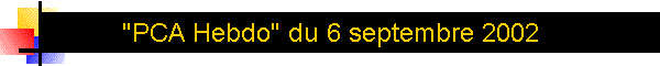 "PCA Hebdo" du 6 septembre 2002