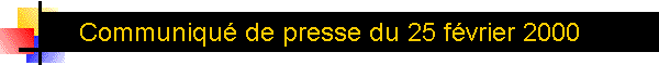Communiqu de presse du 25 fvrier 2000