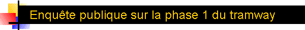 Enqute publique sur la phase 1 du tramway
